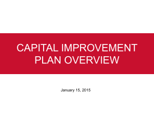 CAPITAL IMPROVEMENT PLAN OVERVIEW CAPITAL IMPROVEMENT PLAN January 15, 2015