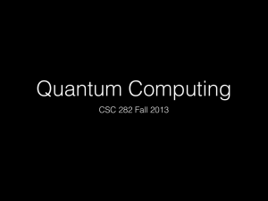 Quantum Computing CSC 282 Fall 2013