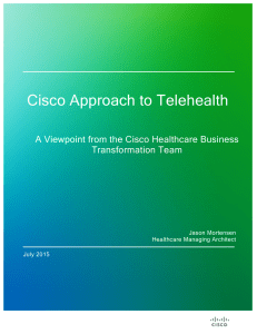Cisco Approach to Telehealth A Viewpoint from the Cisco Healthcare Business