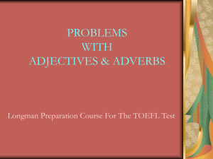 PROBLEMS WITH ADJECTIVES &amp; ADVERBS Longman Preparation Course For The TOEFL Test