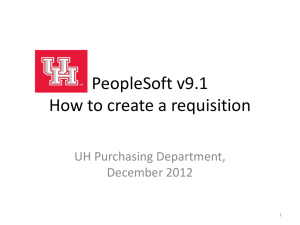 PeopleSoft v9.1 How to create a requisition  UH Purchasing Department,