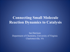 Connecting Small Molecule Reaction Dynamics to Catalysis Ian Harrison