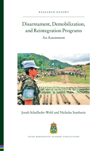 Disarmament, Demobilization, and Reintegration Programs An Assessment Jonah Schulhofer-Wohl and Nicholas Sambanis