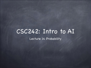 CSC242: Intro to AI Lecture 14 Probability