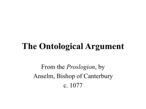 The Ontological Argument Proslogion Anselm, Bishop of Canterbury c. 1077