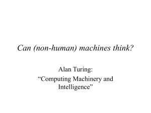 Can (non-human) machines think? Alan Turing: “Computing Machinery and Intelligence”
