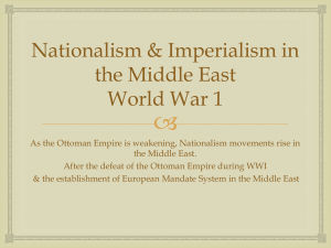  Nationalism &amp; Imperialism in the Middle East World War 1