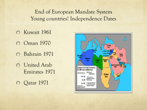 End of European Mandate System Young countries! Independence Dates Kuwait 1961 Oman 1970
