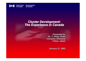 Cluster Development: The Experience in Canada Presented by Dr. T. Philip Hicks