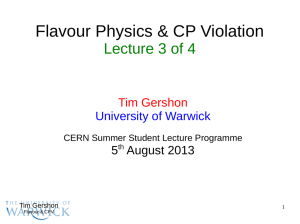 Flavour Physics &amp; CP Violation Lecture 3 of 4 Tim Gershon