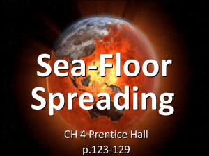 Sea-Floor Spreading CH 4 Prentice Hall p.123-129