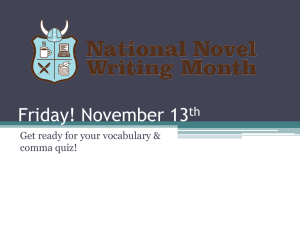 Friday! November 13 th Get ready for your vocabulary &amp; comma quiz!