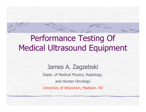 Performance Testing Of Medical Ultrasound Equipment James A. Zagzebski