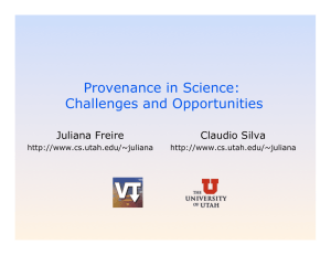 Provenance in Science: Challenges and Opportunities Juliana Freire Claudio Silva