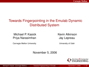 Towards Fingerpointing in the Emulab Dynamic Distributed System Michael P. Kasick Kevin Atkinson