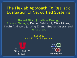 The Flexlab Approach To Realistic Evaluation of Networked Systems Pramod Sanaga,