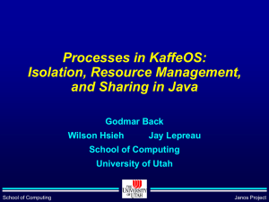 Processes in KaffeOS: Isolation, Resource Management, and Sharing in Java Godmar Back
