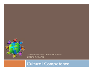 Cultural Competence GLOBAL PATHWAYS COLLEGE OF EDUCATION &amp; BEHAVIORAL SCIENCES