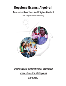 Keystone Exams: Algebra I Assessment Anchors and Eligible Content www.education.state.pa.us April 2012