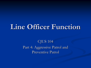 Line Officer Function CJUS 104 Part 4: Aggressive Patrol and Preventive Patrol