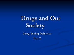 Drugs and Our Society Drug Taking Behavior Part 2
