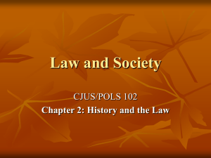 Law and Society CJUS/POLS 102 Chapter 2: History and the Law