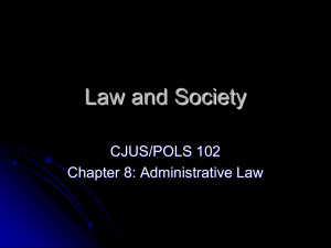 Law and Society CJUS/POLS 102 Chapter 8: Administrative Law