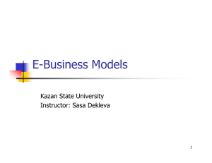 E-Business Models Kazan State University Instructor: Sasa Dekleva 1
