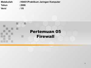 Pertemuan 05 Firewall Matakuliah : H0451/Praktikum Jaringan Komputer