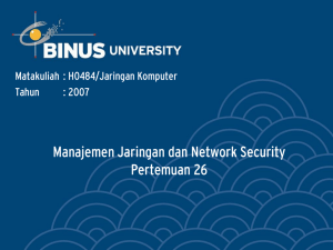Manajemen Jaringan dan Network Security Pertemuan 26 Matakuliah : H0484/Jaringan Komputer Tahun