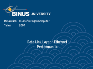 Data Link Layer - Ethernet Pertemuan 14 Matakuliah : H0484/Jaringan Komputer Tahun