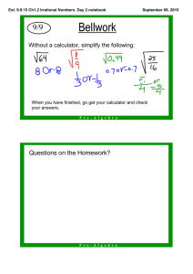 Bellwork 9/9 Questions on the Homework? Without a calculator, simplify the following: