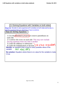 2.4 Solving Equations with Variables on both sides distributive property each side 3) Undo the addition or subtraction