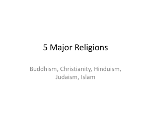 5 Major Religions Buddhism, Christianity, Hinduism, Judaism, Islam