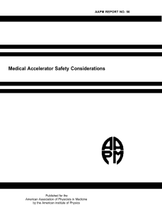 Medical Accelerator Safety Considerations AAPM REPORT NO. 56 Published for the