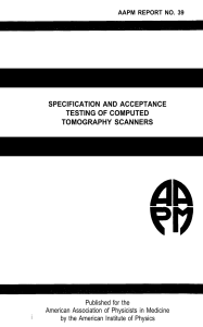 SPECIFICATION AND ACCEPTANCE TESTING OF COMPUTED TOMOGRAPHY SCANNERS Published for the