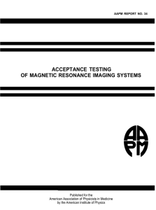 ACCEPTANCE TESTING OF MAGNETIC RESONANCE IMAGING SYSTEMS Published for the
