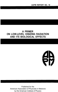 A PRIMER ON LOW-LEVEL  IONIZING  RADIATION AND ITS BIOLOGICAL EFFECTS