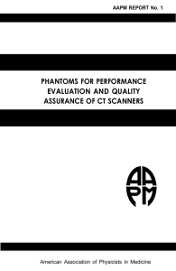 PHANTOMS FOR PERFORMANCE EVALUATION AND QUALITY ASSURANCE OF CT SCANNERS