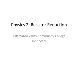 Physics 2: Resistor Reduction Kalamazoo Valley Community College John Stahl