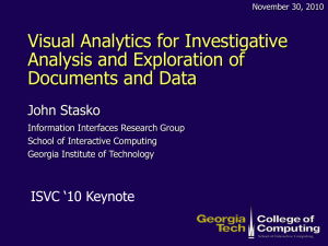 Visual Analytics for Investigative Analysis and Exploration of Documents and Data John Stasko