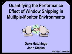 Quantifying the Performance Effect of Window Snipping in Multiple-Monitor Environments Duke Hutchings