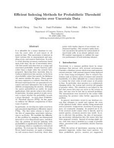 Efficient Indexing Methods for Probabilistic Threshold Queries over Uncertain Data Reynold Cheng