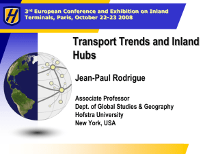 Transport Trends and Inland Hubs Jean-Paul Rodrigue Associate Professor