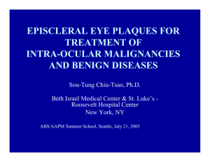 EPISCLERAL EYE PLAQUES FOR TREATMENT OF INTRA-OCULAR MALIGNANCIES AND BENIGN DISEASES