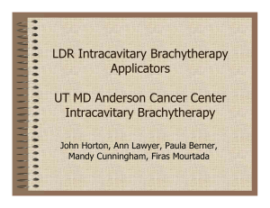LDR Intracavitary Brachytherapy Applicators UT MD Anderson Cancer Center Intracavitary Brachytherapy