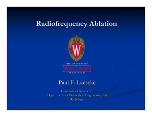 Radiofrequency Ablation Paul F. Laeseke University of Wisconsin Departments of Biomedical Engineering and