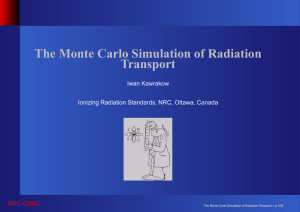The Monte Carlo Simulation of Radiation Transport NRC-CNRC Iwan Kawrakow