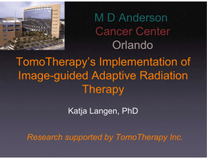 TomoTherapy’s Implementation of Image-guided Adaptive Radiation Therapy M D Anderson