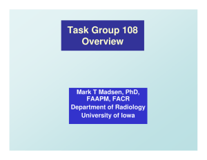 Task Group 108 Overview Mark T Madsen, PhD, FAAPM, FACR